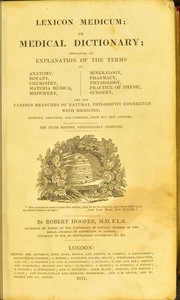 Cover of: Lexicon medicum, or, Medical dictionary: containing an explanation of the terms in anatomy, botany, chemistry, materia medica, midwifery, mineralogy, pharmacy, physiology, practice of physic, surgery, and the various branches of natural philosophy connected with medicine