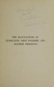 Cover of: The manufacture of lubricants, shoe polishes and leather dressings. | Richard Brunner