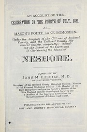 Cover of: An account of the celebration of the Fourth of July, 1881, at Mason's Point, Lake Bomoseen: under the auspices of the citizens of Rutland County, and the Rutland County Historical Society, conjointly : including the report of the ceremony of christening the island of Neshobe