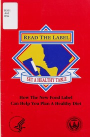 Cover of: Read the label, set a healthy table: how the new food label can help you plan a healthy diet.