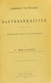 Cover of: Pathologie und Therapie der Hautkrankheiten in Vorlesungen f©ơr praktische ©rzte und Studirende by Moriz Kaposi
