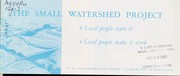 Cover of: The small watershed project: local people start it, local people make it work