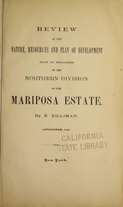 Review of the nature, resources and plan of development (now in progress) of the northern division of the Mariposa estate by Benhamin Silliman