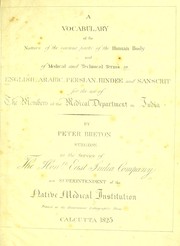 A vocabulary of the names of the various parts of the human body and of medical and technical terms in English, Arabic, Persian, Hindee and Sanscrit for the use of the members of the Medical Department in India by Peter Breton