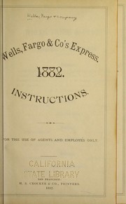 Cover of: Wells, Fargo & co's express: 1882. Instructions. For the use of agents and employes only