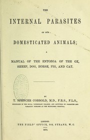 The internal parasites of our domesticated animals : a manual of the Entozoa of the ox, sheep, dog, horse, pig, and cat by T. Spencer Cobbold