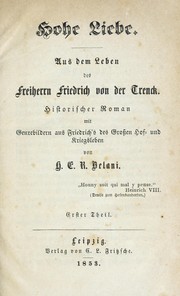 Cover of: Hohe Liebe: aus dem Leben des Freiherrn Friedrich von der Trenck : historischer Roman mit Genrebildern aus Friedrich's des Grossen Hof- und Kriegsleben