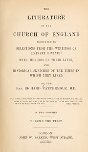 Cover of: The literature of the Church of England indicated in selections from the writings of the eminent divines: with memoirs of their lives, and historical sketches of the times in which they lived