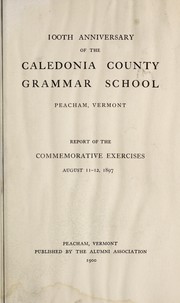 100th anniversary of the Caledonia County grammar school, Peacham, Vt by Caledonia County Grammar School (Peacham, Vt.)