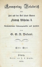 Cover of: Kronprinz Friedrich: seine Zeit und der Hof seines Vaters Friedrich Wilhelms I. : geschichtliches Lebensgem©Þlde und Zeitbild