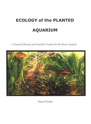 Cover of: Ecology of the Planted Aquarium by Diana L. Walstad