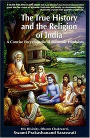Cover of: The true history and the religion of India: a concise encyclopedia of authentic Hinduism
