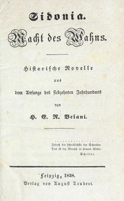 Cover of: Sidonia, Macht des Wahns: historische Novelle aus dem Anfange des siebzehnten Jahrhunderts