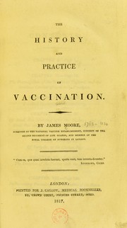 Cover of: The history and practice of vaccination | Moore, James Carrick, 1763-1834