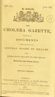 Cover of: The Cholera gazette: consisting of documents communicated by the Central Board of Health, with intelligence relative to the disease, derived from other authentic sources