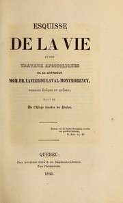Cover of: Esquisse de la vie et des travaux apostoliques de Sa Grandeur Mgr. Fr. Xavier de Laval-Montmorency by Louis-Edouard Bois
