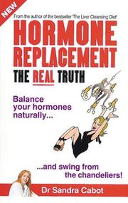 Cover of: Hormone Replacement, the Real Truth: Balance Your Hormones Naturally and Swing from the Chandeliers!