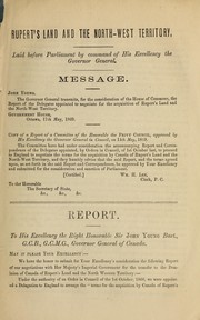 Cover of: Report of delegates appointed to negotiate for the acquisition of Rupert's Land and the North-West Territory: laid before Parliament by command of His Excellency the Governor General.