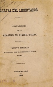 Cover of: Cartas del Libertador: Memorias del general O'Leary publicades por oren del general Guzman Blanco