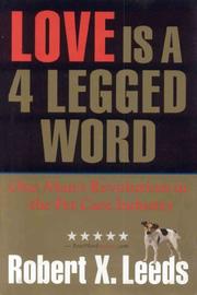 Cover of: Love is a 4 legged word by Robert X. Leeds