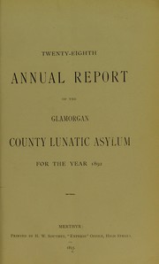 Cover of: Twenty-eighth annual report of the Glamorgan County Lunatic Asylum, for the year 1892