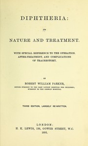 Cover of: Diphtheria: its nature and treatment : with special reference to the operation, after-treatment, and complications of tracheotomy