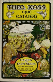 Cover of: Theo. Koss 1906 catalog: garden and farm seeds, poultry supplies, etc