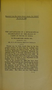 Cover of: The advantages of a microscopical examination of the blood in cases of fever in India