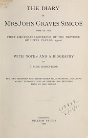 Cover of: The diary of Mrs. John Graves Simcoe: wife of the first lieutenant-governor of the province of Upper Canada, 1792-6; with notes and a biography