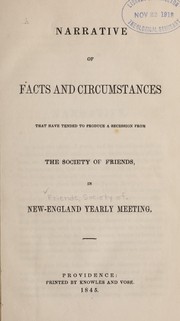 Narrative of facts and circumstances that have tended to produce a secession from the Society of Friends, in New-England Yearly meeting by Society of Friends. New England Yearly Meeting.