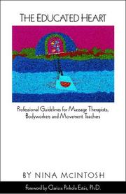 Cover of: The educated heart: professional guidelines for massage therapists, bodyworkers, and movement teachers