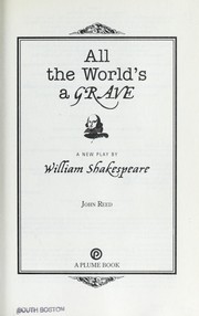 Cover of: All the world's a grave: a new play by William Shakespeare