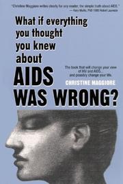 What if everything you thought you knew about AIDS was wrong? by Christine Maggiore