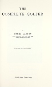 Cover of: The complete golfer by Harry Vardon
