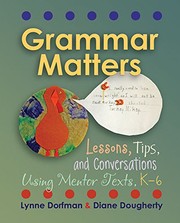 Cover of: Grammar Matters: lessons, tips, and conversations using mentor texts, K-6