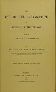 Cover of: The use of the laryngoscope in diseases of the throat: with an appendix on rhinoscopy
