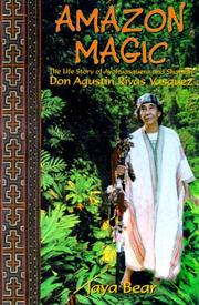 Cover of: Amazon magic: the life story of auyahuasquero and shaman Don Augustin Rivas Vasquez