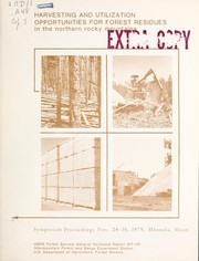 Cover of: Harvesting and utilization opportunities for forest residues in the northern Rocky Mountains: symposium proceedings, Nov. 28-30, 1979, Missoula, Mont