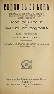 Cover of: Curro el de Lora: zarzuela en dos actos, el segundo dividido en tres cuadros, en prosa y verso