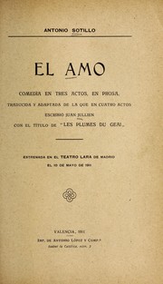 Cover of: El amo: comedia en tres actos, en prosa : traducida y adaptada de la que en cuatro actos escribio  Juan Jullien con el ti tulo de "Les plumes du geai