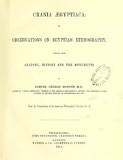 Cover of: Crania Aegyptiaca, or, Observations on Egyptian ethnography derived from anatomy, history and the monuments by Morton Samuel George