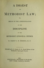 Cover of: A digest of Methodist law: or, Helps in the administration of the discipline of the Methodist Episcopal Church