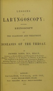 Cover of: Lessons in laryngoscopy: including rhinoscopy and the diagnosis and treatment of diseases of the throat and nose