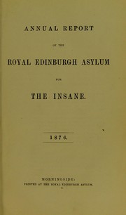 Cover of: Annual report of the Royal Edinburgh Asylum for the insane: 1876