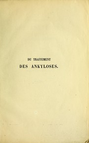 Cover of: Du traitement des ankyloses: examen critique des diverses m©♭thodes