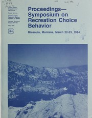 Cover of: Proceedings - symposium on recreation choice behavior: Missoula, Montana, March 22-23, 1984