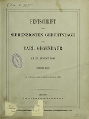 Cover of: Festschrift zum siebenzigsten Geburtstage von Carl Gegenbaur am 21. August 1896