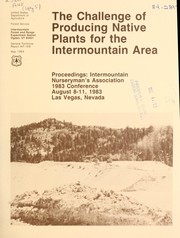 Cover of: The challenge of producing native plants for the Intermountain area by Intermountain Nurseryman's Association. Conference