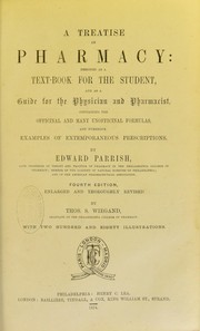 Cover of: A treatise on pharmacy : designed as a text-book for the student, and as a guide for the physician and pharmacist, containing the officinal and many unofficinal formulas, and numerous examples of extemporaneous prescriptions