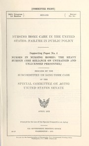 Cover of: Nurses in nursing homes: the heavy burden (the reliance on untrained and unlicensed personnel)